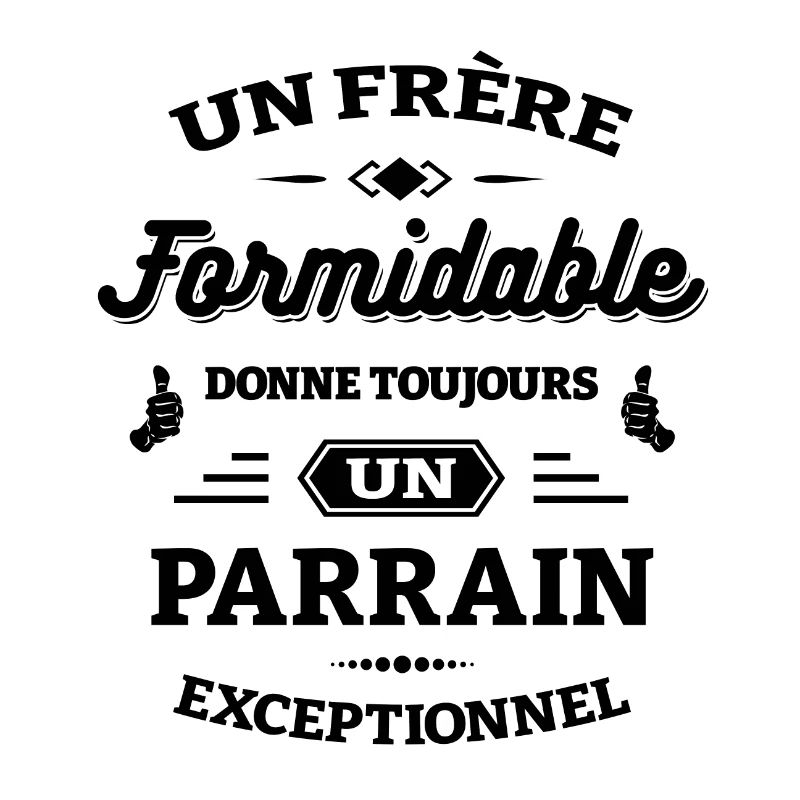 FRÈRE FORMIDABLE - PARRAIN EXCEPTIONNEL