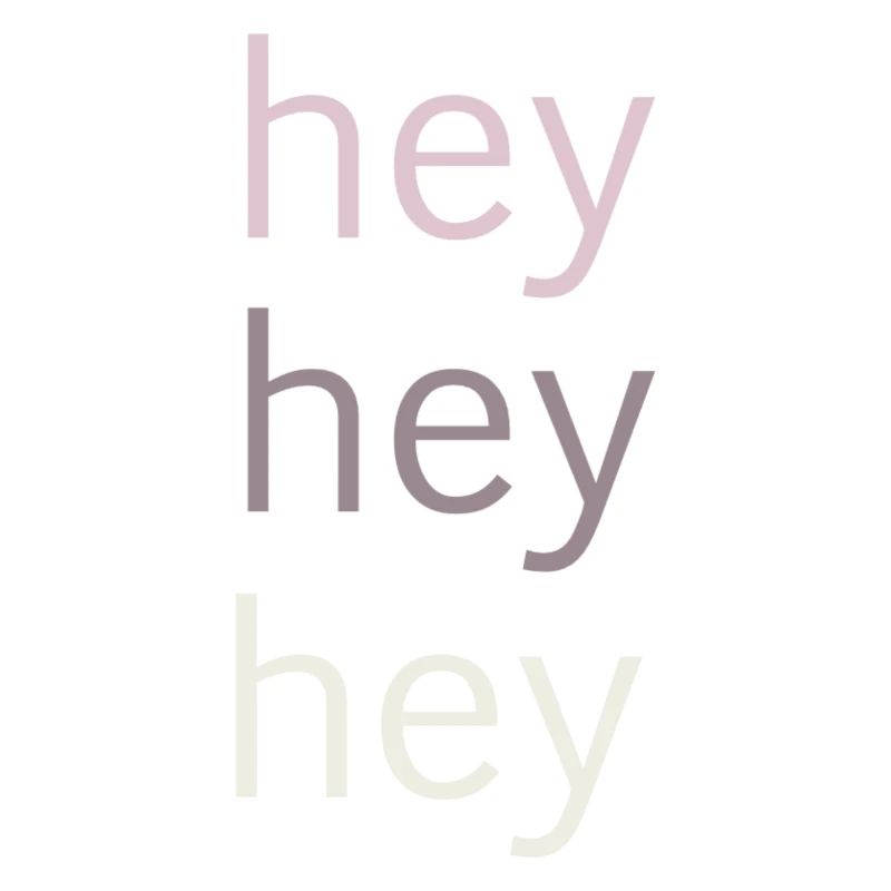 hey hey hey