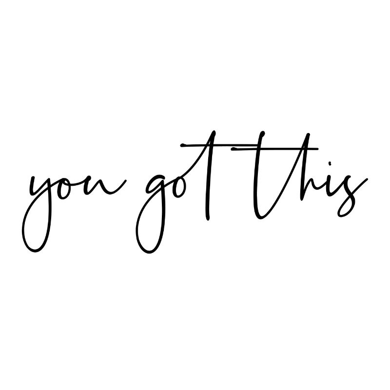 You got this