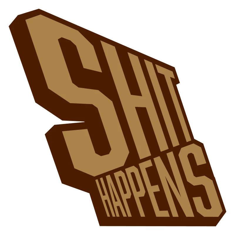 Shit happens relaxe Motto
