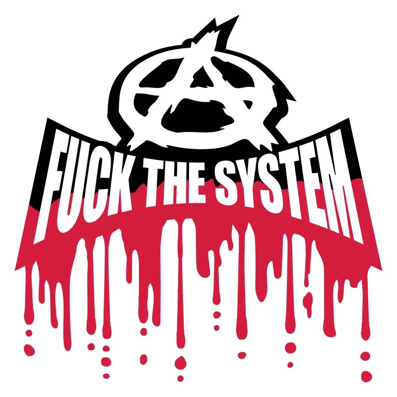 Blut fuck the system