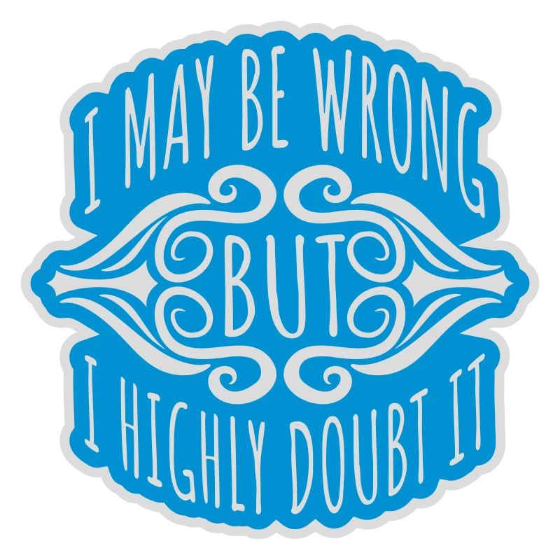 I may be wrong