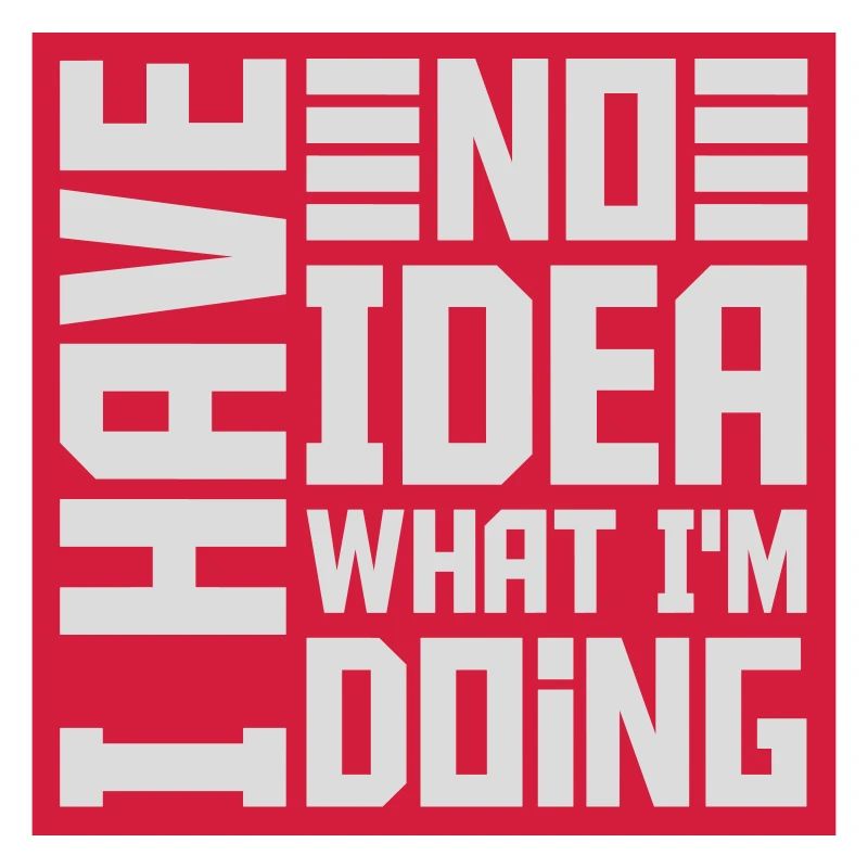I Have No Idea