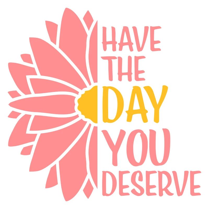 the day you deserve