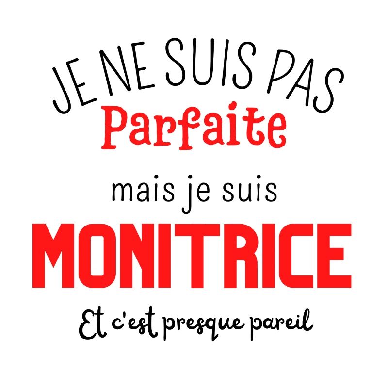 Pas parfaite mais monitrice