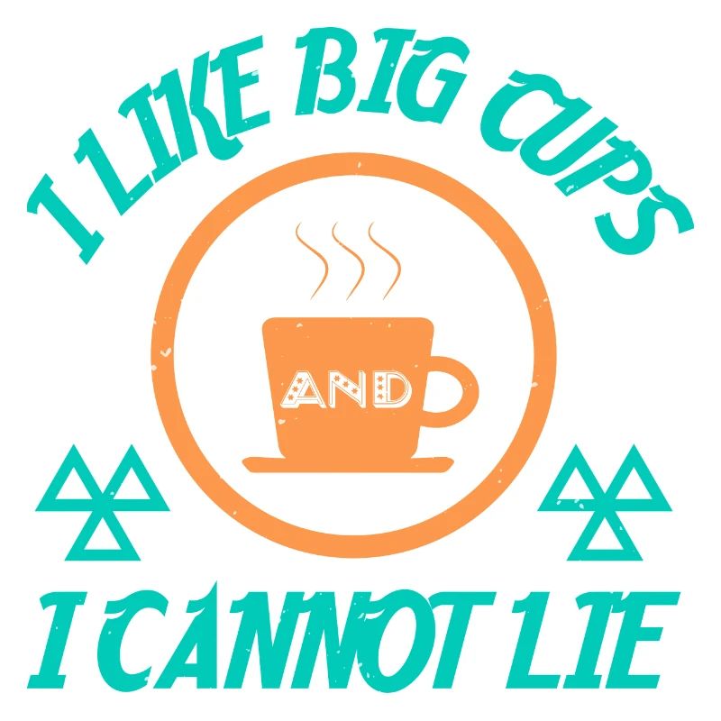 I LIKE BIG CUPS AND I CANNOT LIE