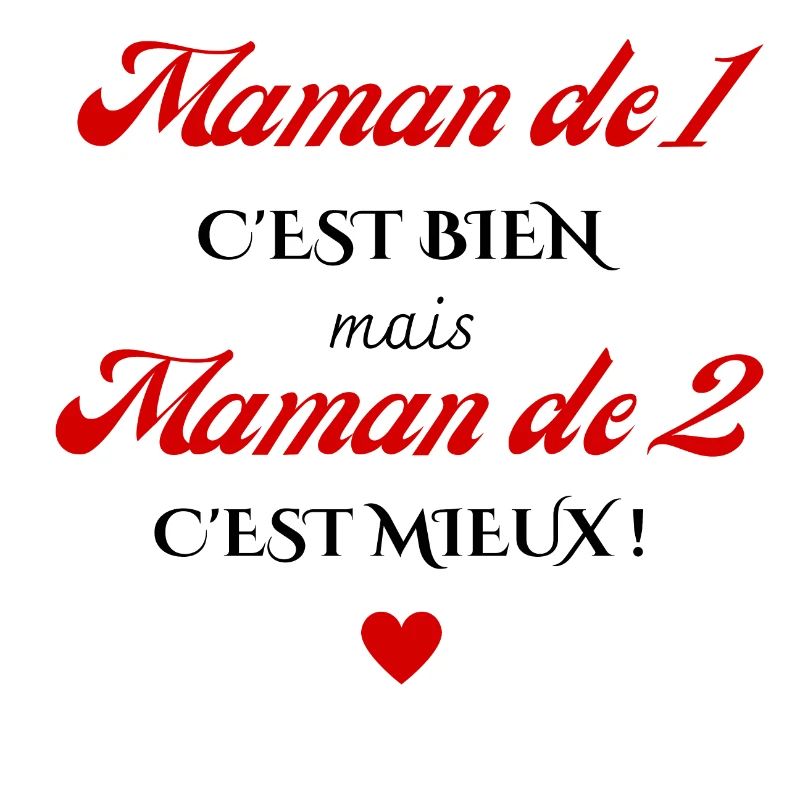 maman de 1 c'est bien mais de 2 c'est mieux