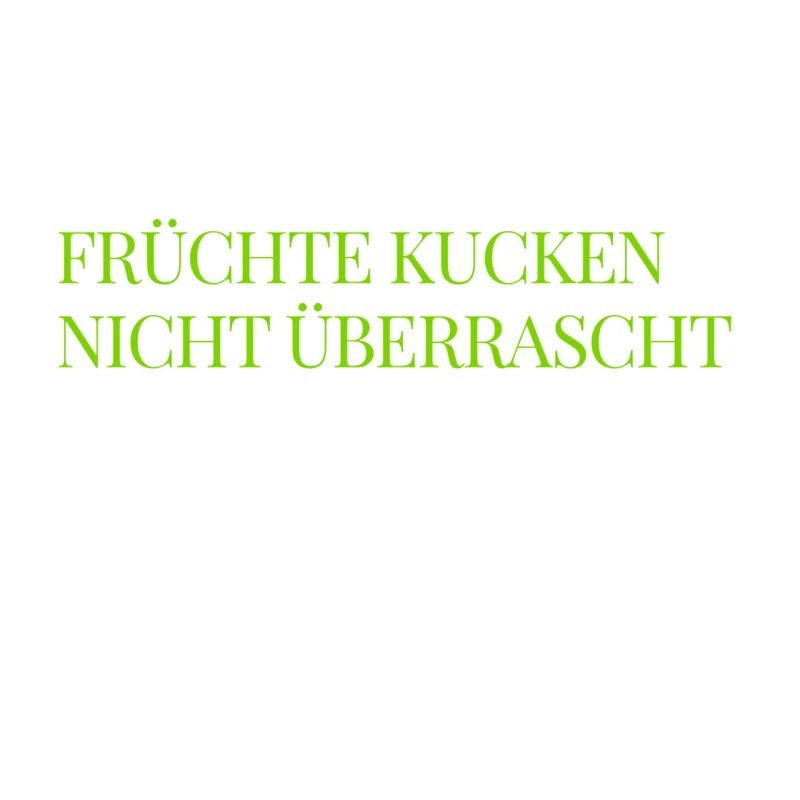das machen Früchte nicht