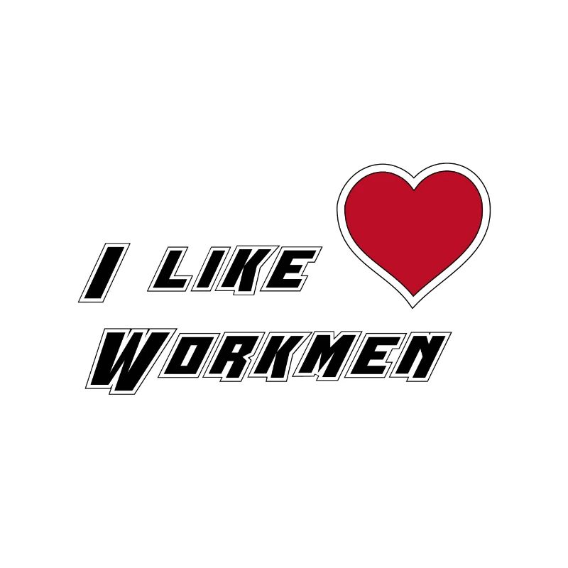 I like workmen