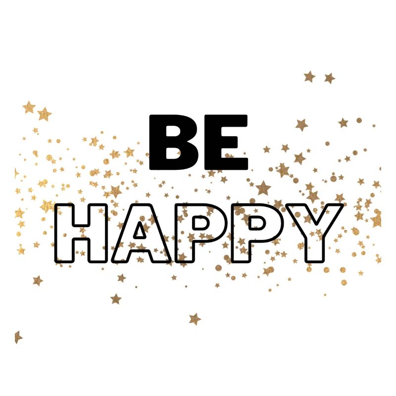 be happy