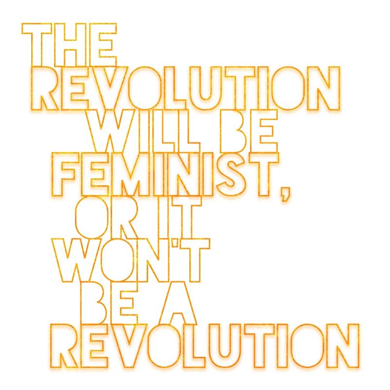Die Revolution wird feministisch sein, oder wird sie es nicht sein