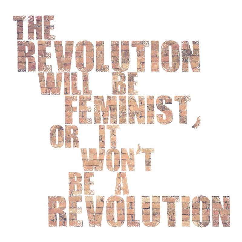 Die Revolution wird feministisch sein, oder wird sie es nicht sein