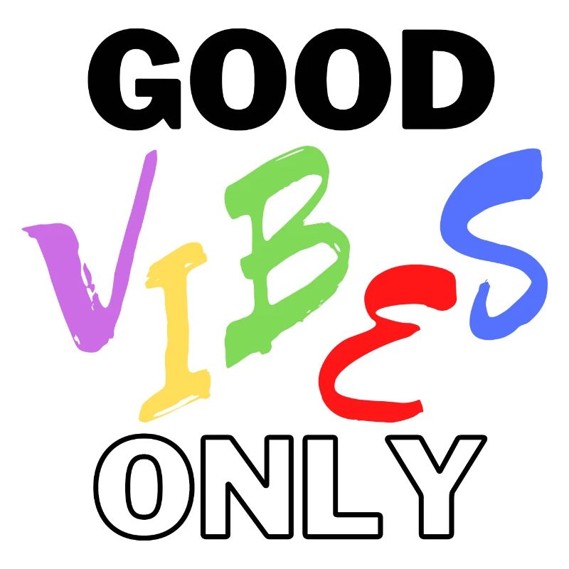 Good Vibes Only