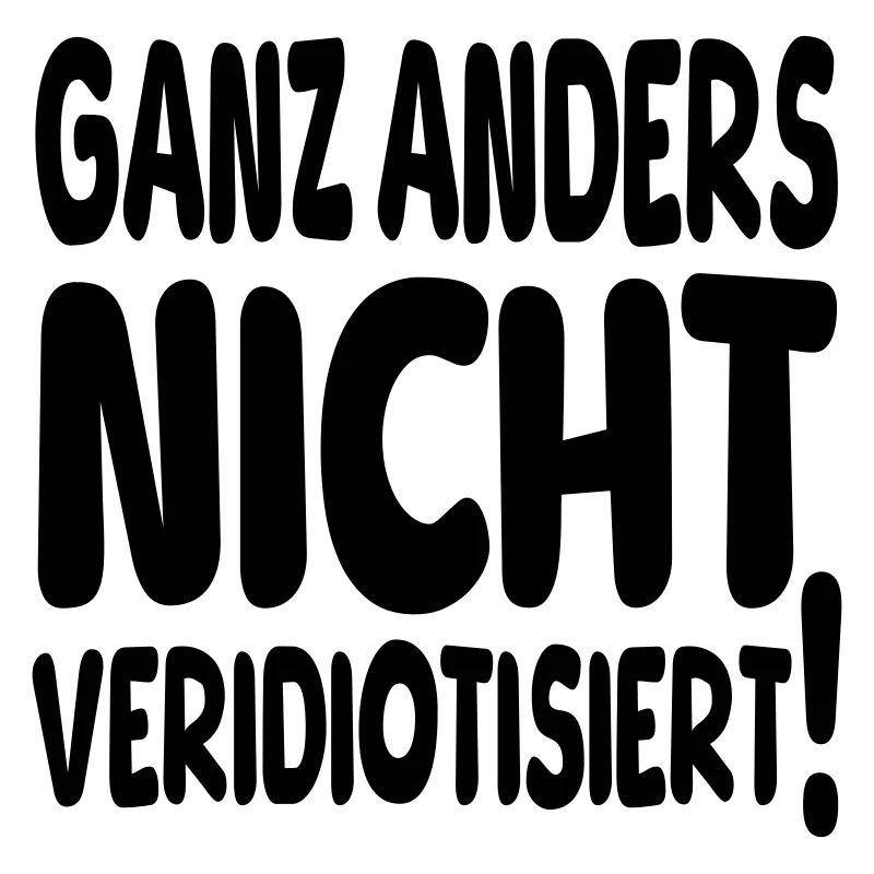 ganz anders nicht