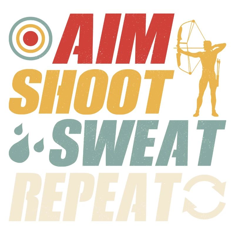 Aim, Shoot, Sweat, Repeat, Archery, Target, Bow & Arrows