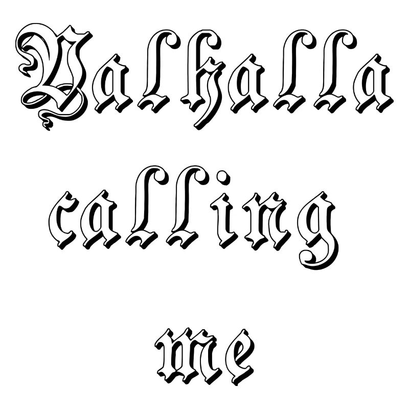 Valhalla calling me