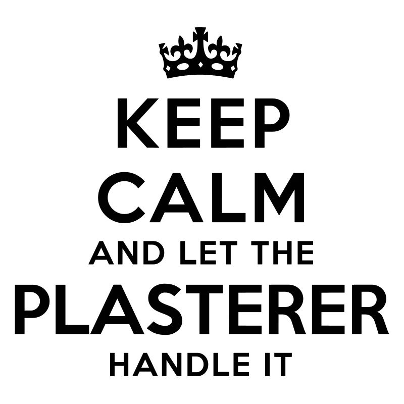 keep calm let plasterer handle it