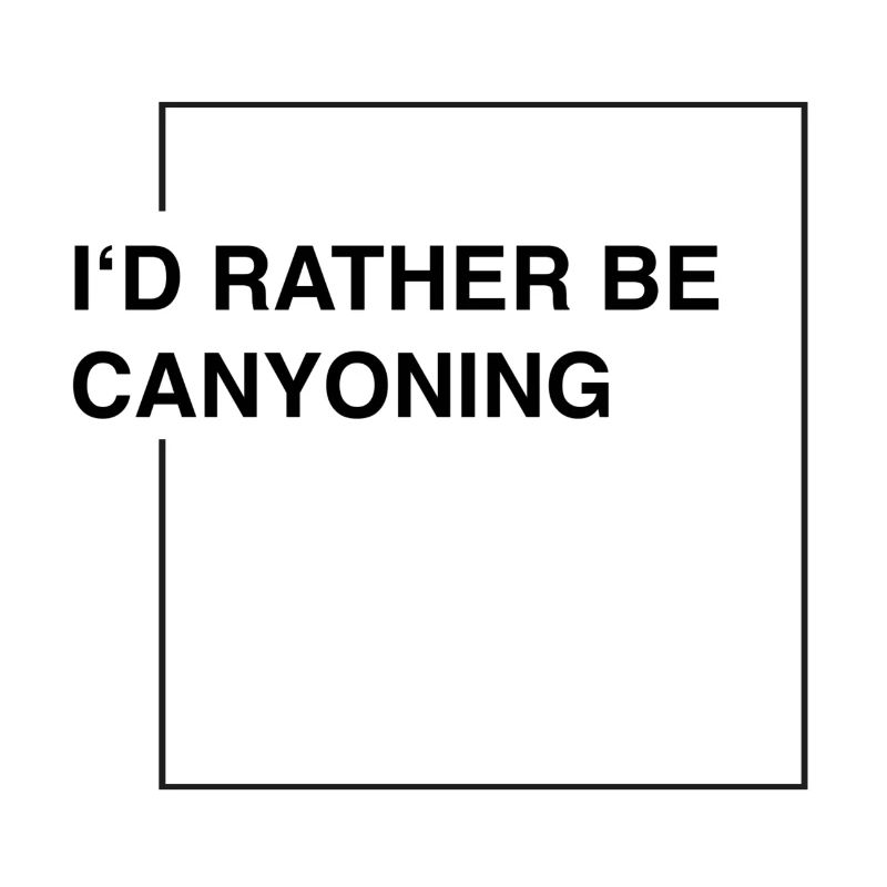 I'd rather be canyoning