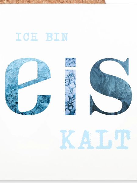 Ich bin Eis kalt