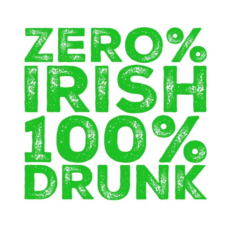 Zero% Irish, 100% drunk