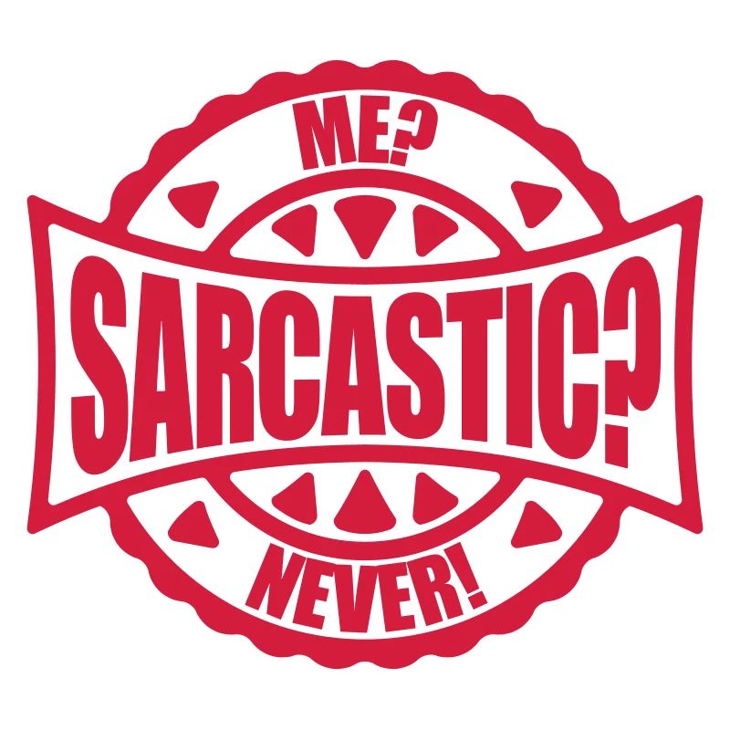 me sarcastic never Zitat