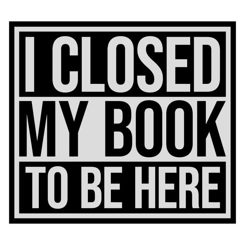 I closed my book