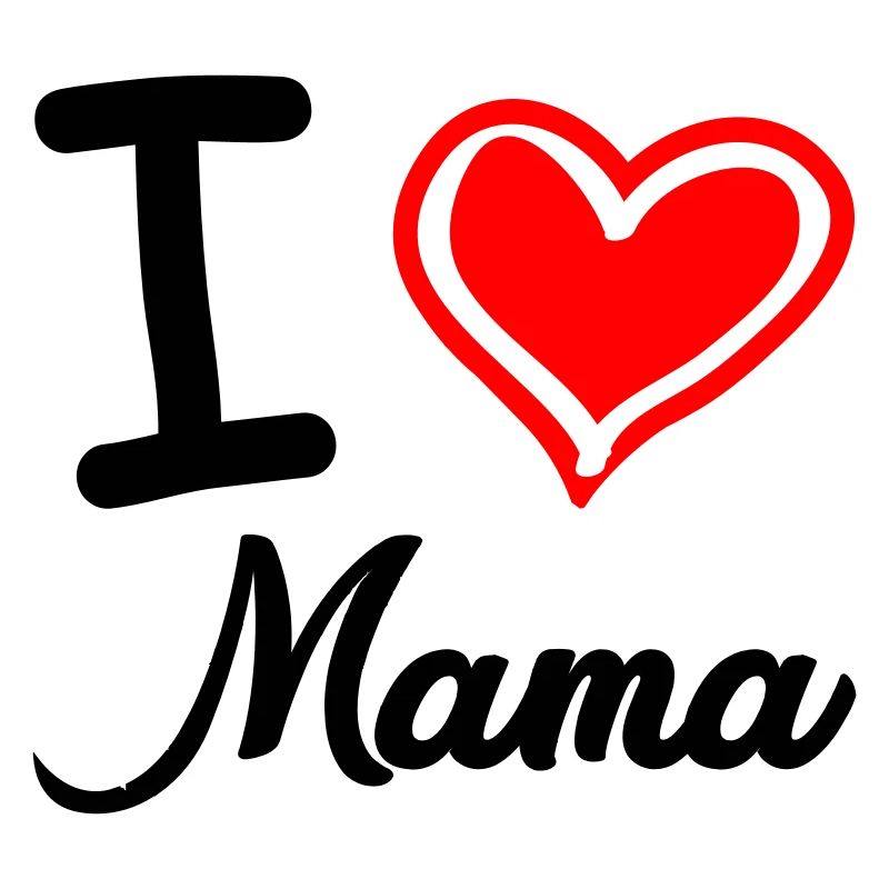 i love mama