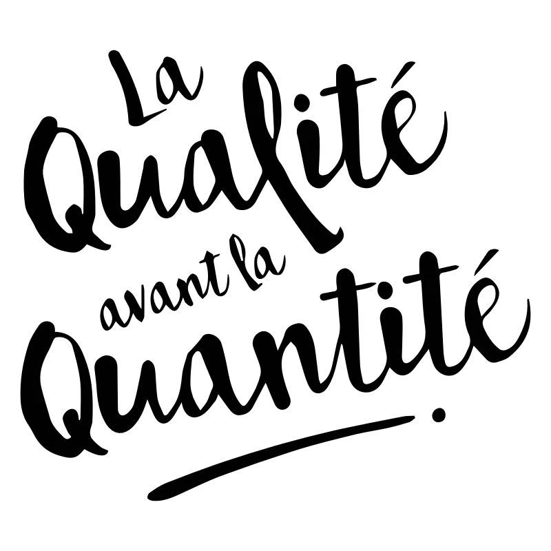 QUALITE avant QUANTITE