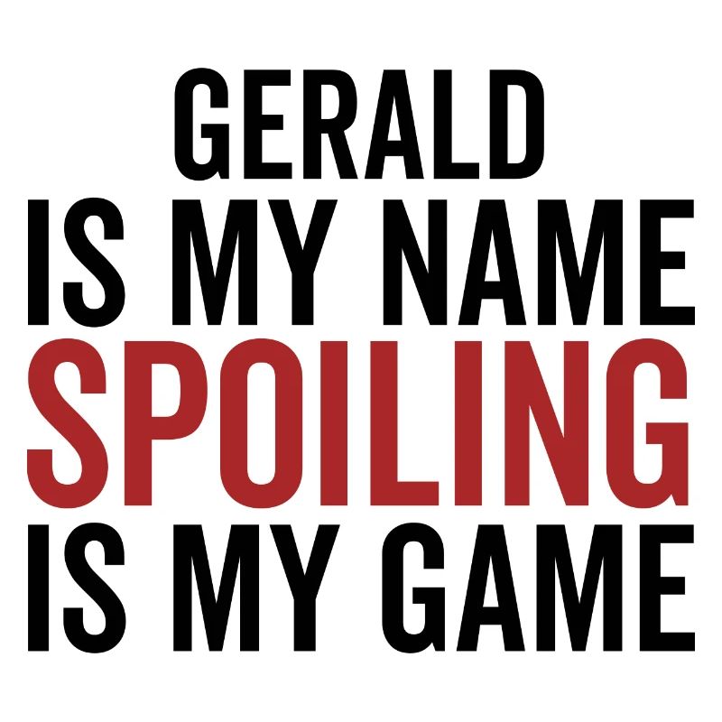 Gerald is My Name Spoiling is My Game