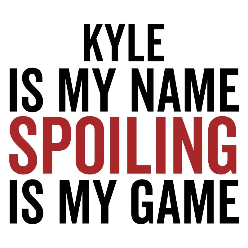 Kyle est mon nom Spoiling est mon jeu