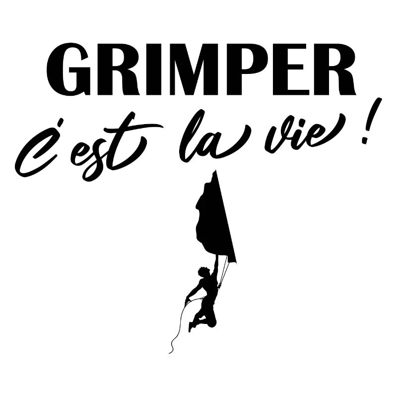 Grimper c'est la vie citations escalade grimpeur