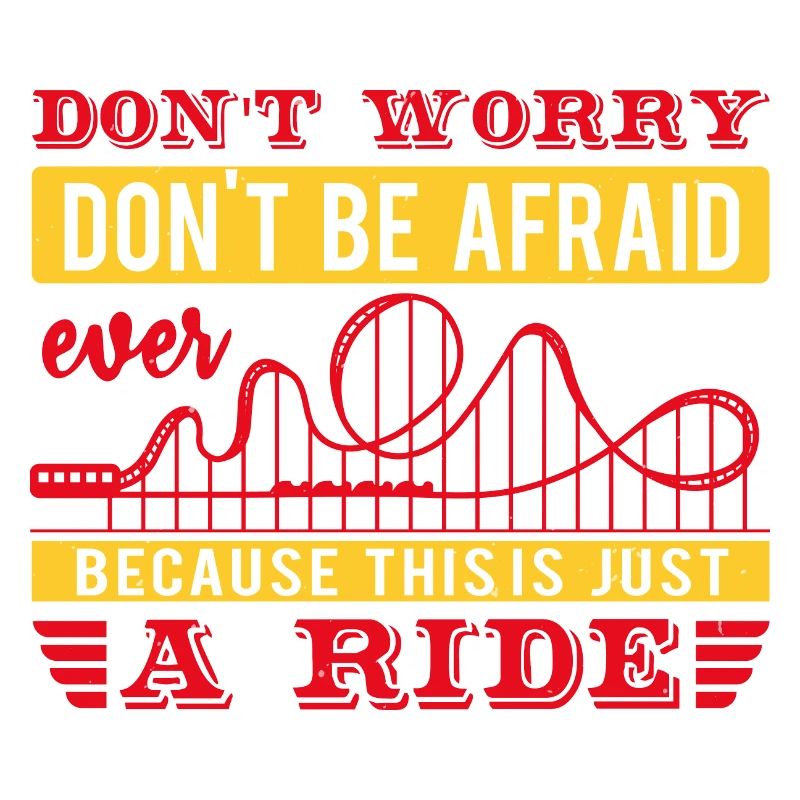 DON'T WORRY DON'T BE AFRAID EVER RIDE