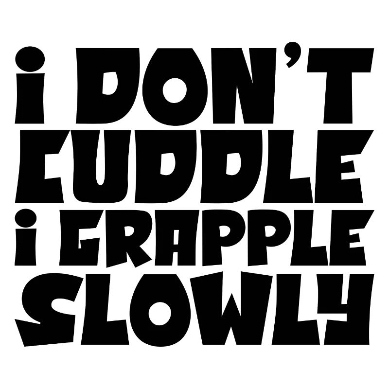 I Don't Cuddle I Grapple Slowly 4