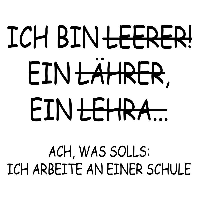 Ach was solls ich arbeite an einer schule Lehrer