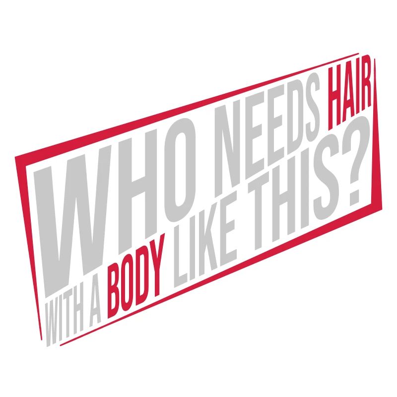Who Needs Hair Spruch