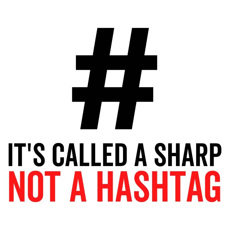 It's Called a Sharp Not a Hashtag