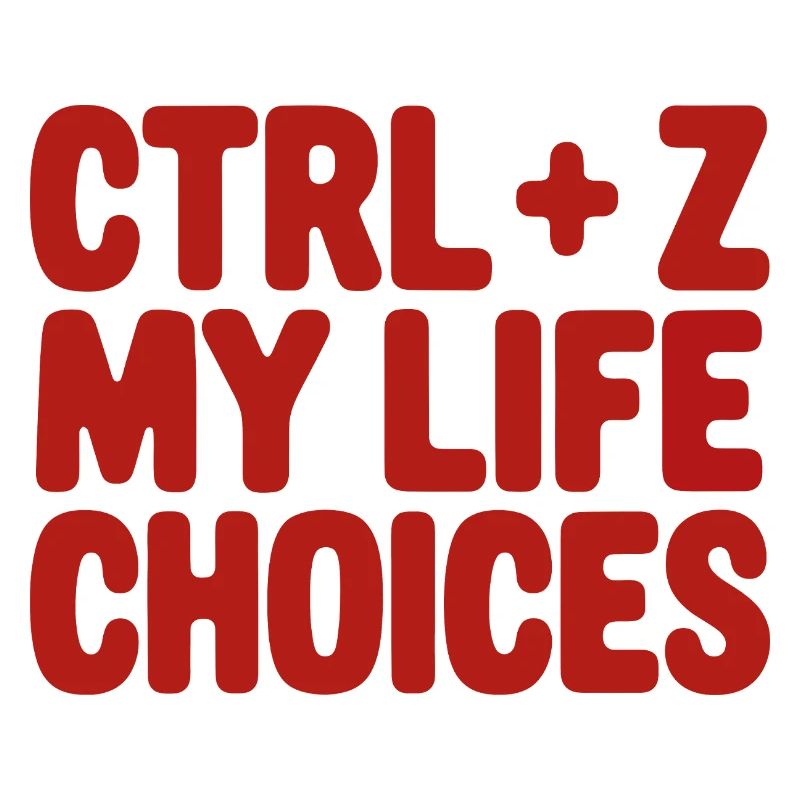 Ctrl+Z My Life Choices - Funny Programmer / Coder