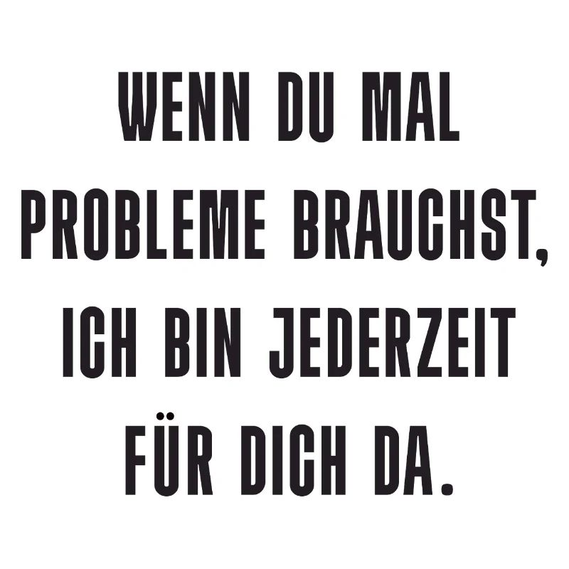 Problem? Ich bin da!