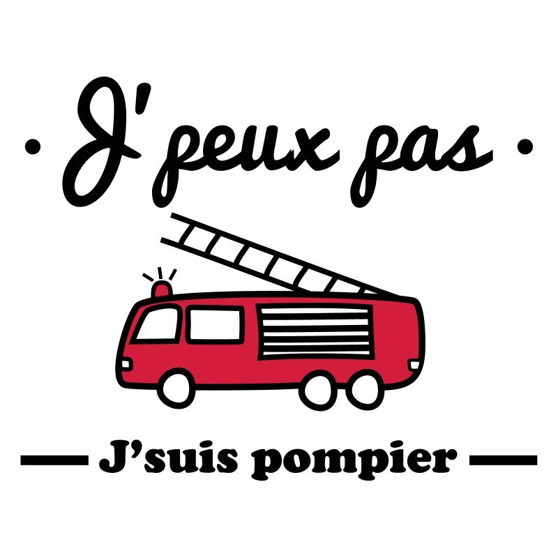 J'peux pas j'suis pompier
