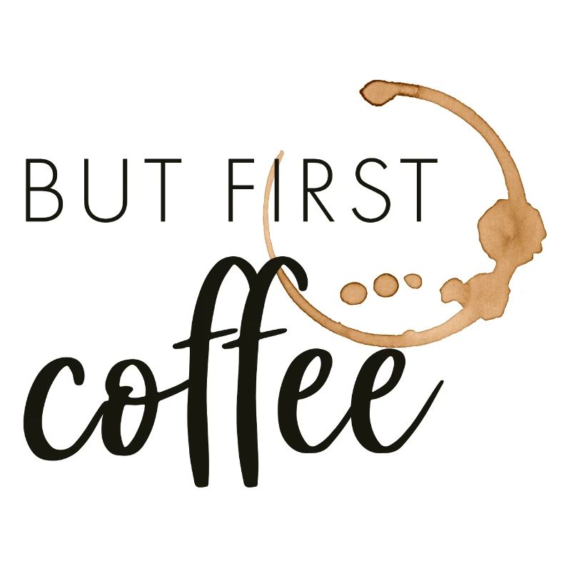 but first coffee