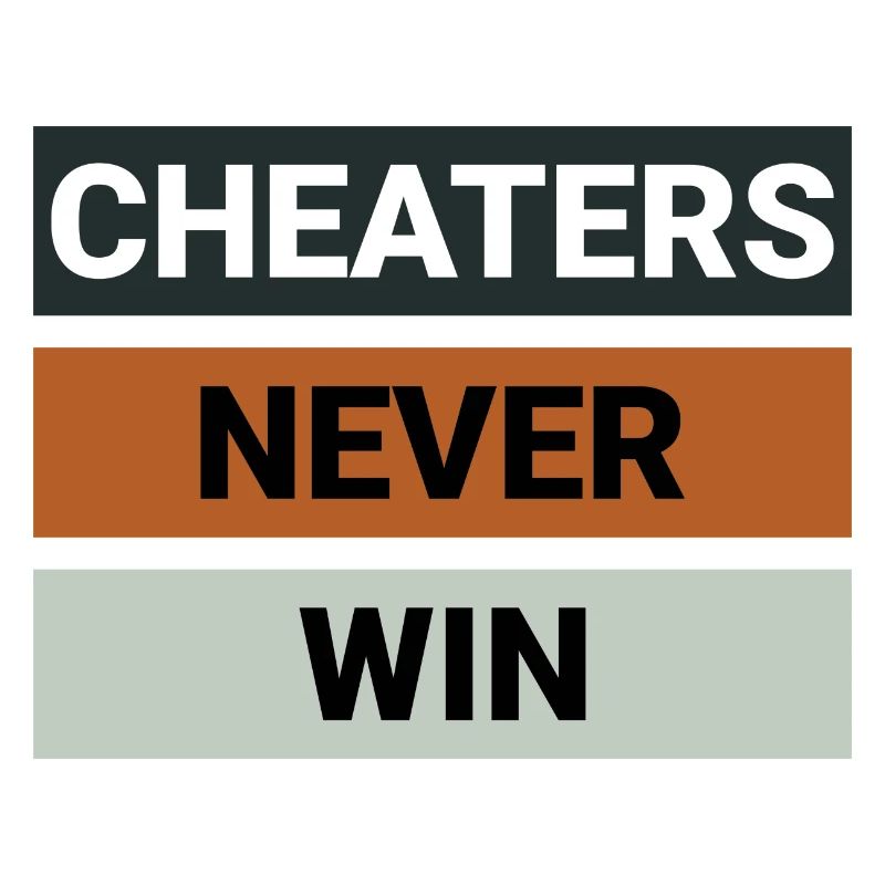 Cheaters Never Win