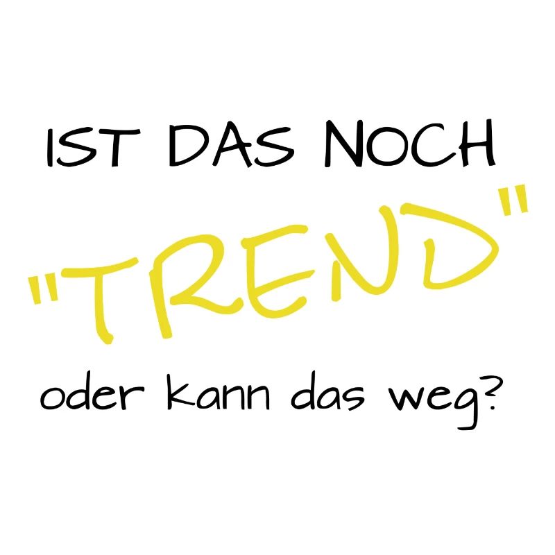 ist das noch trend oder kann das weg?