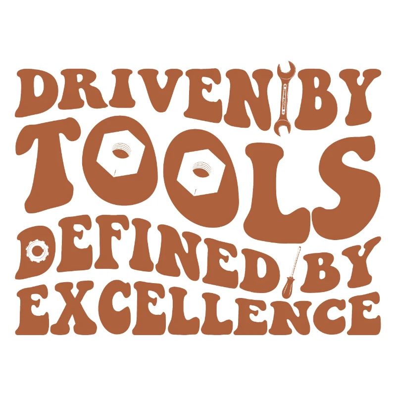 DRIVEN BY TOOLS DEFINED BY EXCELLENCE