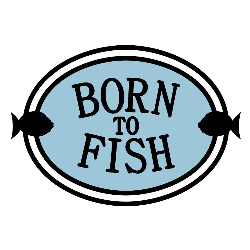 born to fish (J, 2c)