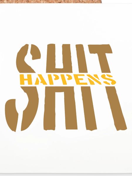 Zitat Shit happens Motto