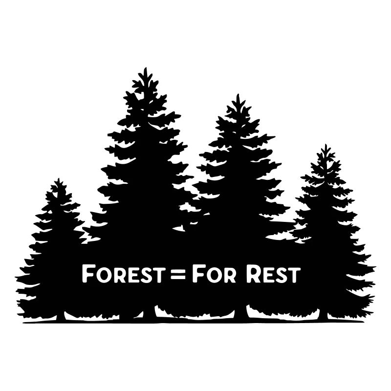 Forest = For Rest