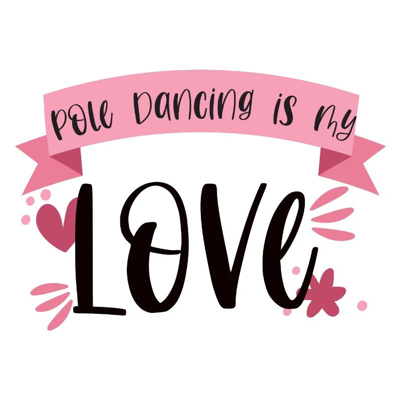 Pole Dancing is my love - Dancer Gift