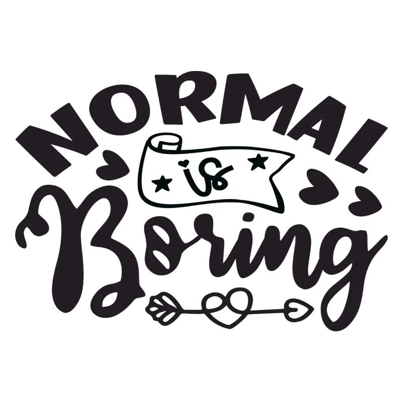Normal is Boring