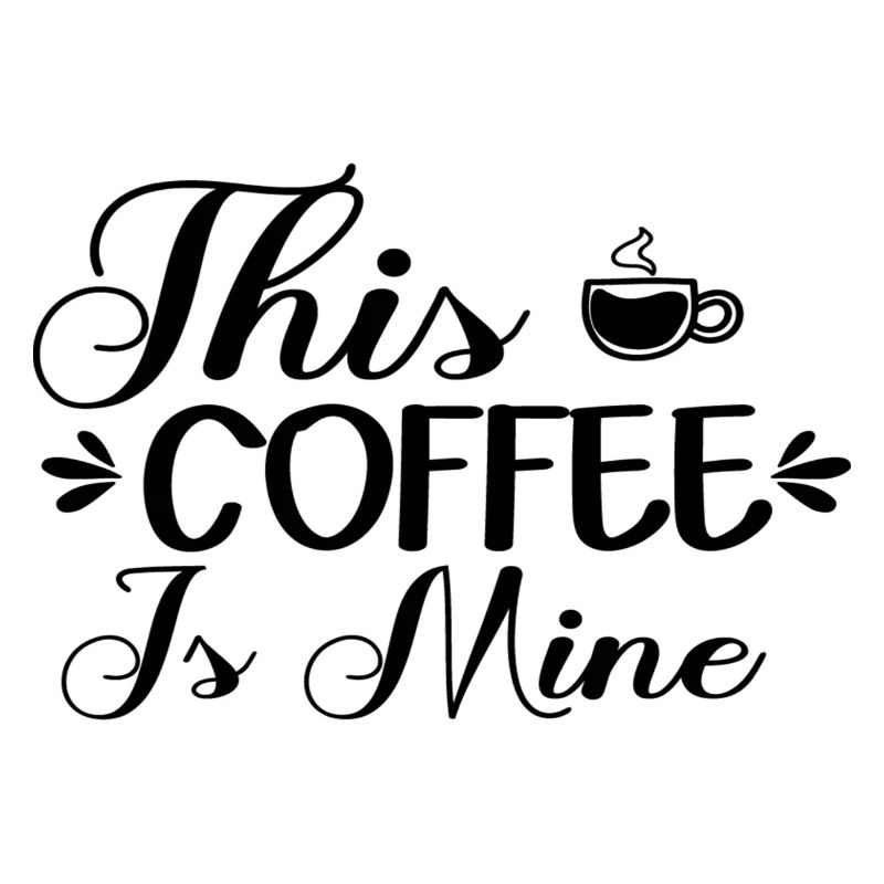 This Coffee Is Mine
