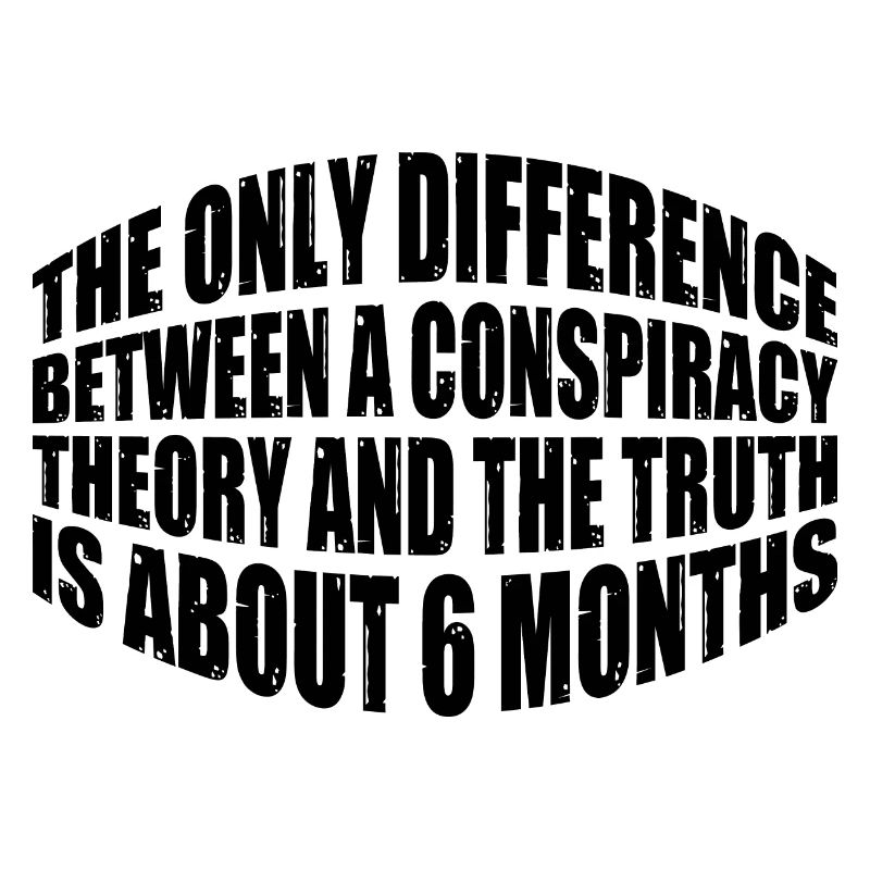 The Only Difference Between A Conspiracy Theory 20